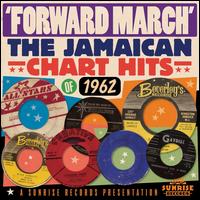 Forward March!: The Jamaican Chart Hits of 1962 - Various Artists