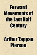 Forward Movements of the Last Half Century