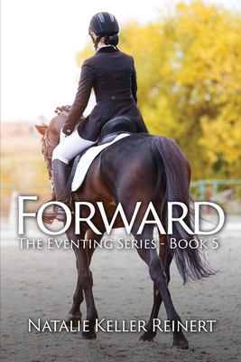 Forward (The Eventing Series - Book 5) - Reinert, Natalie Keller