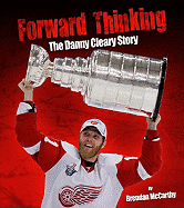 Forward Thinking: The Danny Cleary Story - McCarthy, Brendan