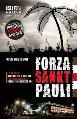 Forza Sankt Pauli: FC St. Pauli: Supporting a radical football club in a polarised political age - Davidson, Nick