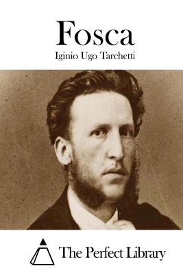 Fosca - The Perfect Library (Editor), and Tarchetti, Iginio Ugo