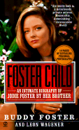 Foster Child: A Biography of Jodie Foster - Foster, Buddy, and Wagener, Leon