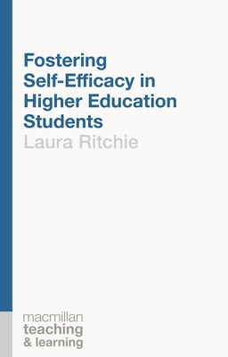 Fostering Self-Efficacy in Higher Education Students - Ritchie, Laura