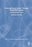 Fostering Social Justice through Qualitative Inquiry: A Methodological Guide