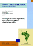 Fostering Subsistence Agriculture, Food Supplies and Health in Sub-Saharan Africa - Support Africa International (Editor), and Gottwald, Franz Theo (Editor), and Keino, Susan (Editor)