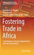 Fostering Trade in Africa: Trade Relations, Business Opportunities and Policy Instruments