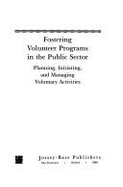 Fostering Volunteer Programs in the Public Sector: Planning, Initiating, and Managing Voluntary Activities