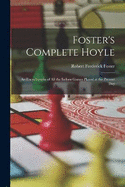 Foster's Complete Hoyle: An Encyclopedia of All the Indoor Games Played at the Present Day