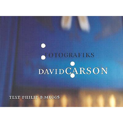 Fotografiks: An Equilibrium Between Photography and Design Through Graphic Expression That Evolves from Content - Carson, David, and Meggs, Philip B.