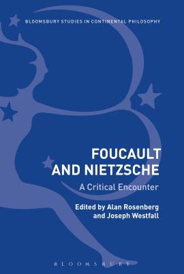 Foucault and Nietzsche: A Critical Encounter - Westfall, Joseph (Editor), and Rosenberg, Alan (Editor)