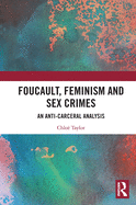 Foucault, Feminism, and Sex Crimes: An Anti-Carceral Analysis