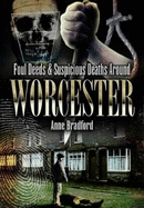 Foul Deeds and Suspicious Deaths Around Worcester