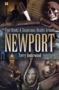 Foul Deeds and Suspicious Deaths in Newport - Underwood, Terry