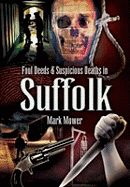 Foul Deeds &suspicious Deaths in Suffolk