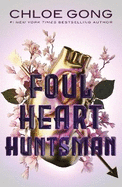 Foul Heart Huntsman: the unmissable, gripping and searingly romantic sequel to historical fantasy Foul Lady Fortune