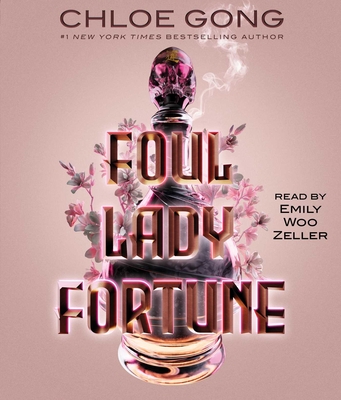 Foul Lady Fortune - Gong, Chloe, and Zeller, Emily Woo (Read by)