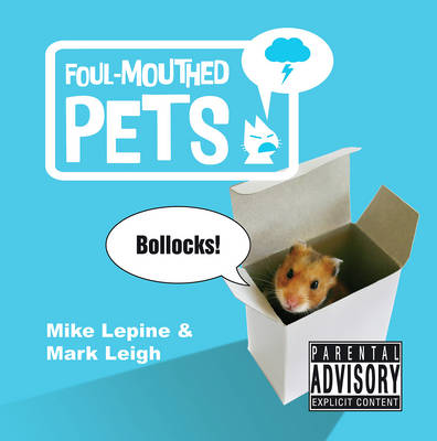 Foul-Mouthed Pets - Leigh, Mark, and Lepine, Mike