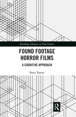Found Footage Horror Films: A Cognitive Approach - Turner, Peter