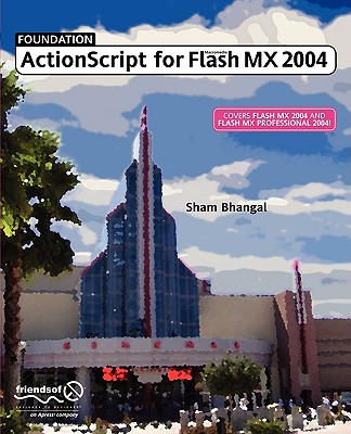 Foundation ActionScript for Macromedia Flash MX 2004 - Bhangal, Sham