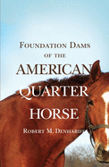 Foundation Dams of the American Quarter Horse