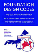 Foundation Design Codes and Soil Investigation in View of International Harmonization and Performance Based Design: Proceedings of the Iws Kamakura 2002 Conference, Japan, 10-12 April 2002