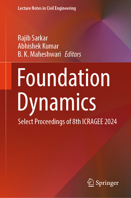 Foundation Dynamics: Select Proceedings of 8th Icragee 2024 - Sarkar, Rajib (Editor), and Kumar, Abhishek (Editor), and Maheshwari, B K (Editor)