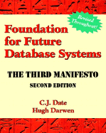 Foundation for Future Database Systems: The Third Manifesto - Date, Chris J, and Darwen, Hugh