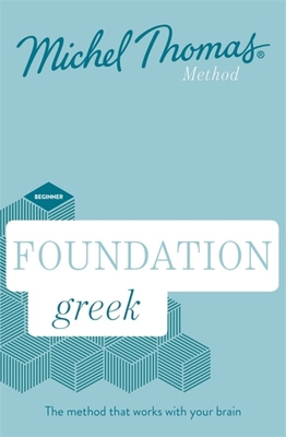 Foundation Greek New Edition (Learn Greek with the Michel Thomas Method): Beginner Greek Audio Course - Thomas, Michel, and Garoufalia-Middle, Hara (Read by), and Middle, Howard