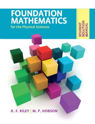 Foundation Mathematics for the Physical Sciences, Student Solution Manual - Riley, K F, and Hobson, M P