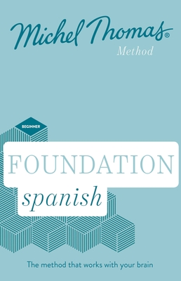 Foundation Spanish New Edition (Learn Spanish with the Michel Thomas Method): Beginner Spanish Audio Course - Thomas, Michel (Read by)