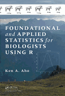 Foundational and Applied Statistics for Biologists Using R