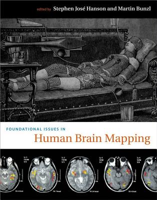 Foundational Issues in Human Brain Mapping - Hanson, Stephen Jos (Contributions by), and Bunzl, Martin (Contributions by), and Friston, Karl J (Contributions by)