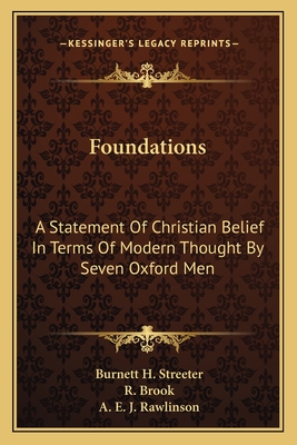 Foundations: A Statement of Christian Belief in Terms of Modern Thought: By Seven Oxford Men - Streeter, Burnett Hillman