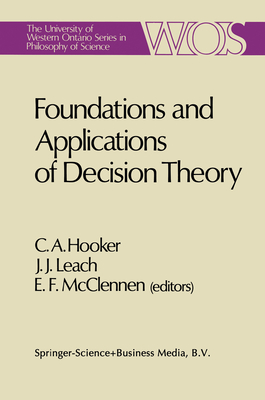 Foundations and Applications of Decision Theory - Hooker, C. A., and Leach, J. J., and McClennen, E. F.