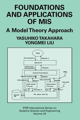 Foundations and Applications of MIS: A Model Theory Approach - Takahara, Yasuhiko, and Liu, Yongmei