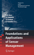 Foundations and Applications of Sensor Management