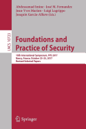 Foundations and Practice of Security: 10th International Symposium, Fps 2017, Nancy, France, October 23-25, 2017, Revised Selected Papers