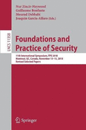 Foundations and Practice of Security: 11th International Symposium, Fps 2018, Montreal, Qc, Canada, November 13-15, 2018, Revised Selected Papers