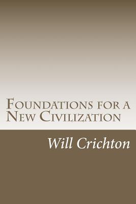 Foundations for a New Civilization: Structure, Change, & Tendency in Nature & Ourselves - Semmelroth Phd, Carl, and Crichton Phd, Will