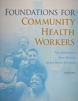 Foundations for Community Health Workers - Berthold, Tim (Editor), and Avila, Alma (Editor), and Miller, Jennifer (Editor)