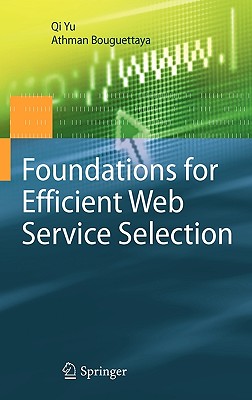 Foundations for Efficient Web Service Selection - Yu, Qi, and Bouguettaya, Athman