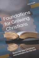 Foundations for Growing Christians: Basics for new Christians and reminders for the rest