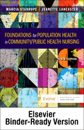 Foundations for Population Health in Community/Public Health Nursing - Binder Ready: Foundations for Population Health in Community/Public Health Nursing - Binder Ready