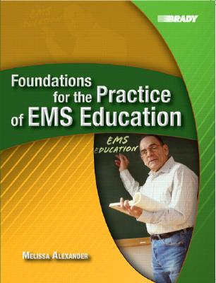 Foundations for the Practice of EMS Education - Alexander, Melissa
