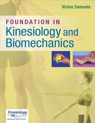 Foundations in Kinesiology and Biomechanics - Samuels, Vickie, PT, DPT, Msed
