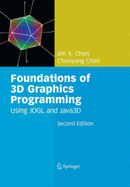 Foundations of 3D Graphics Programming: Using Jogl and Java3d - Chen, Jim X, and Chen, Chunyang