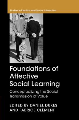 Foundations of Affective Social Learning: Conceptualizing the Social Transmission of Value - Dukes, Daniel (Editor), and Clment, Fabrice (Editor)