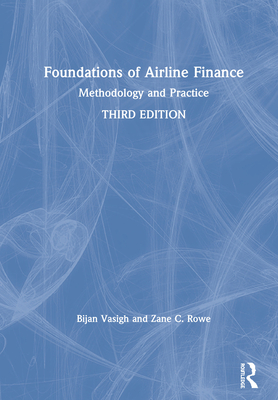 Foundations of Airline Finance: Methodology and Practice - Vasigh, Bijan, and Rowe, Zane C.