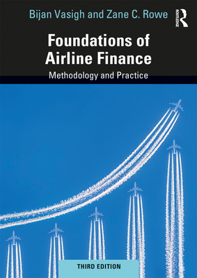 Foundations of Airline Finance: Methodology and Practice - Vasigh, Bijan, and Rowe, Zane C.